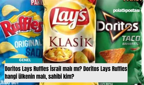 Ruffles, Lays, Doritos, Cheetos, Patos İsrail malı mı.